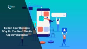 To Run Your Business, Why Do You Need Mobile App Development?