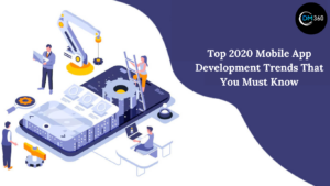 Top 2020 Mobile App Development Trends That You Must Know
