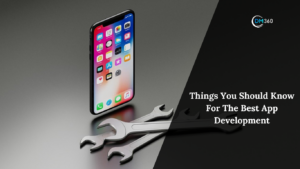 Things You Should Know For The Best App Development