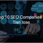 Top 10 SEO Companies in San Jose