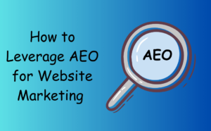 How to Leverage AEO for Website Marketing